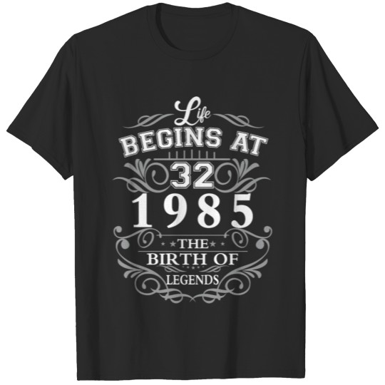 Discover Life begins at 32 1985 The birth of legends T-shirt