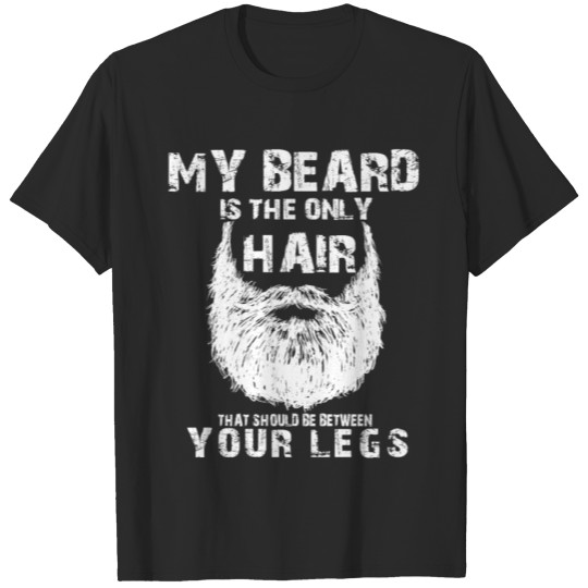 Discover My beard is the only hair T-shirt
