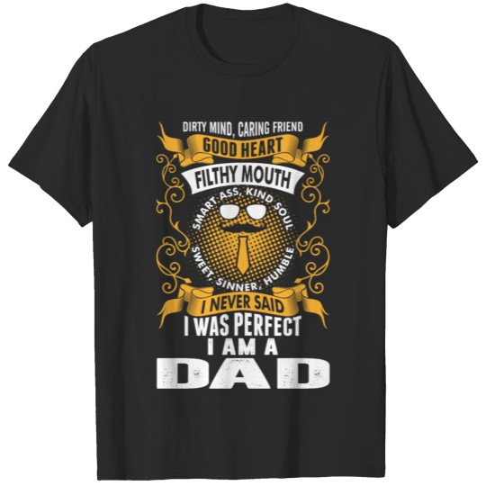 Discover I Was Perfect I Am A Dad T-shirt