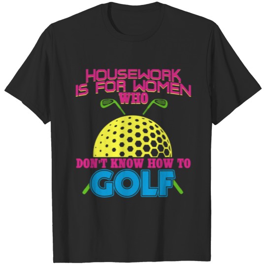 Discover Housework is for women who... T-shirt