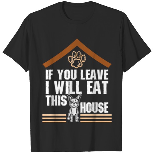Discover If You Leave I Will Eat This House Boston Terrier T-shirt