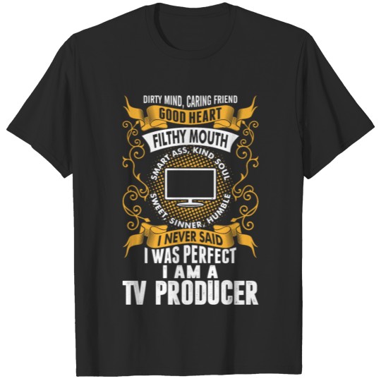 Discover I Was Perfect I Am A TV Producer T-shirt