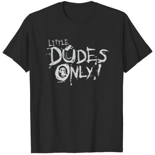 Discover Little Dudes Only T-shirt