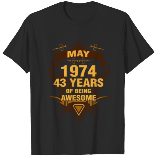 Discover May 1974 43 Years of Being Awesome T-shirt