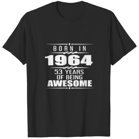 Discover Born in 1964 53 Years of Being Awesome T-shirt