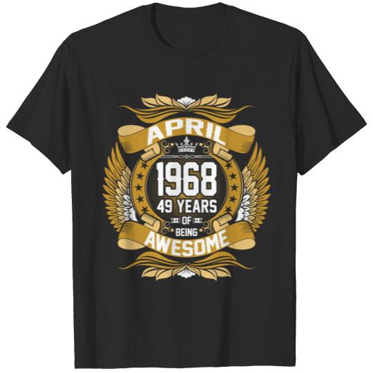 Discover April 1968 49 Years Of Being Awesome T-shirt