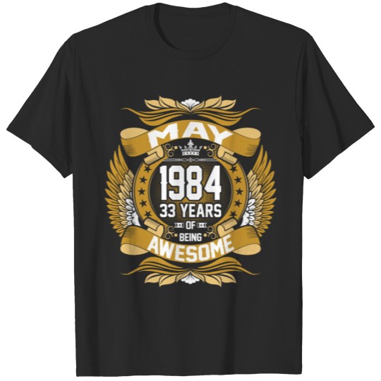 Discover May 1984 33 Years Of Being Awesome T-shirt