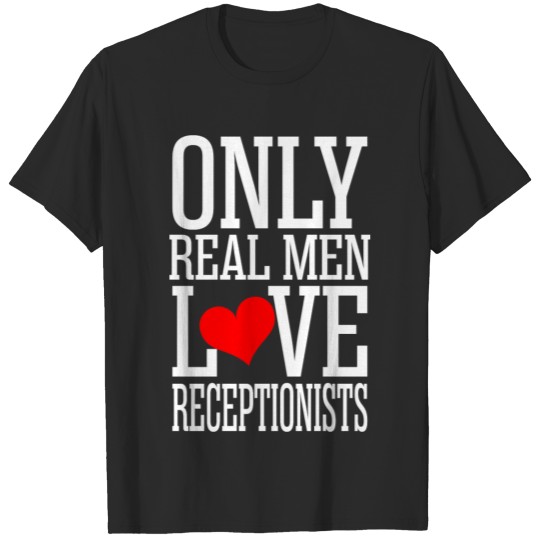 Discover Only Real Men Love Receptionists T-shirt