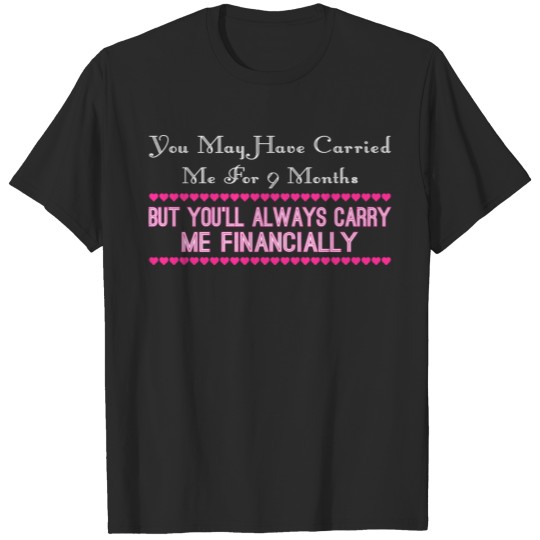 Discover You May Have Carried Me For 9 Months T-shirt