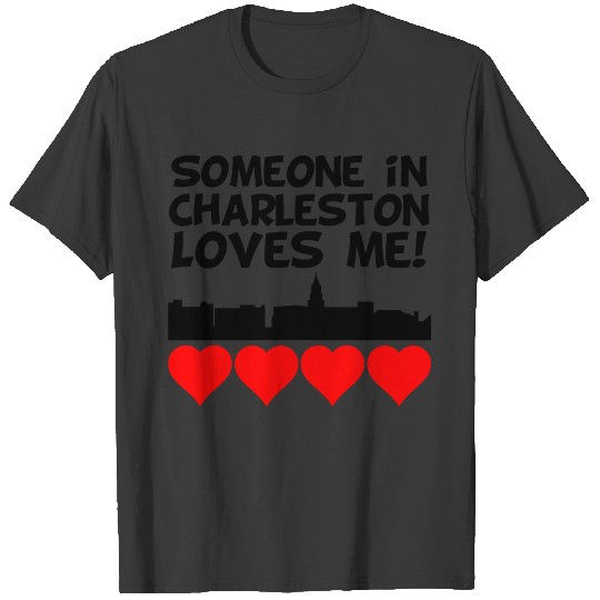 Someone In Charleston South Carolina Loves Me T-shirt