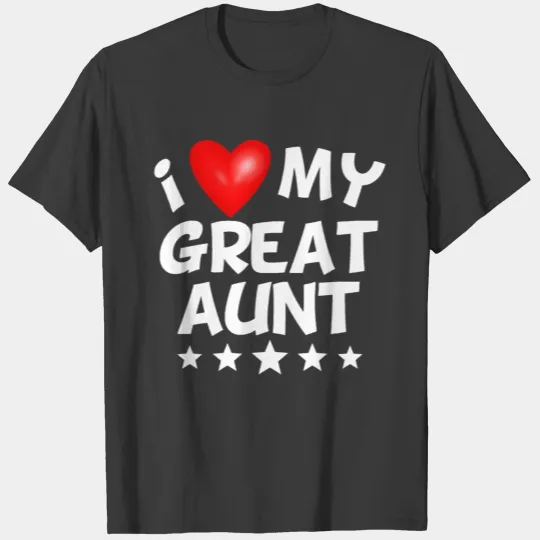 I Love My Great Aunt T-shirt