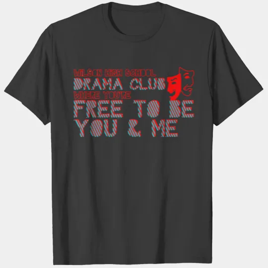 Wilson High School Drama Club Where You re Free to T-shirt