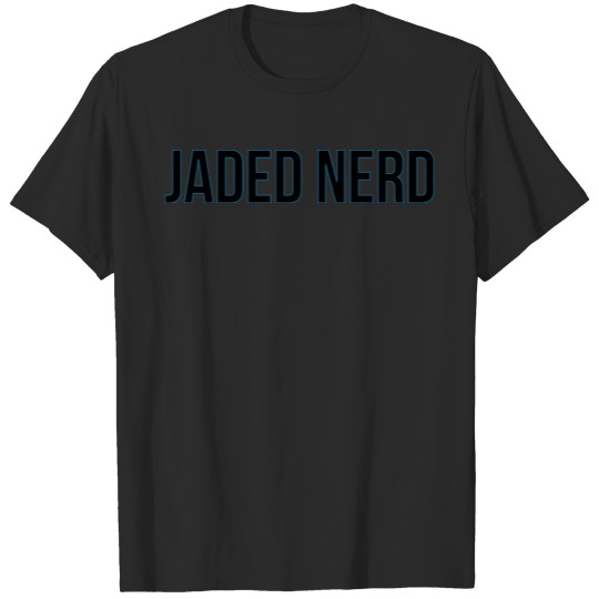 Discover jaded nerd T-shirt