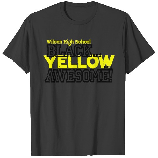 Wilson High School Black And Yellow And Awesome T-shirt