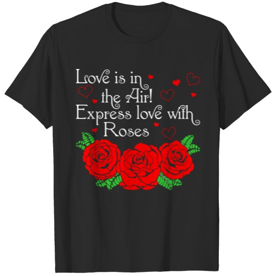 Discover Love Is In The Air Love Roses T-shirt