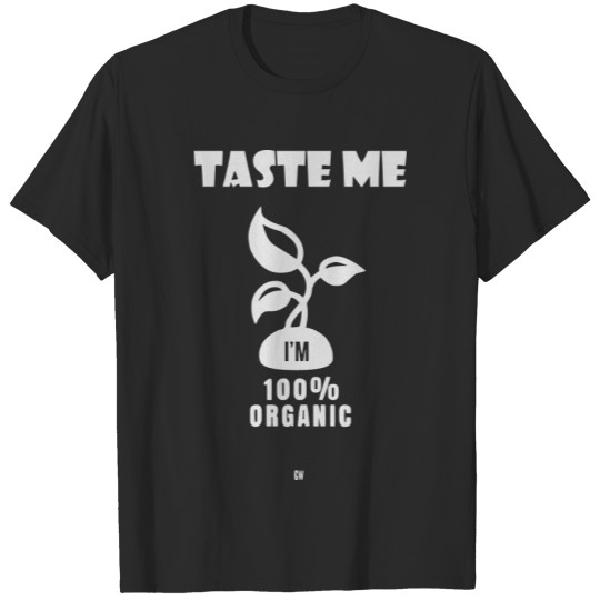 Discover Taste Me. I'm Organic. T-shirt