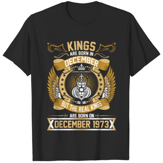 Discover The Real Kings Are Born On December 1973 T-shirt