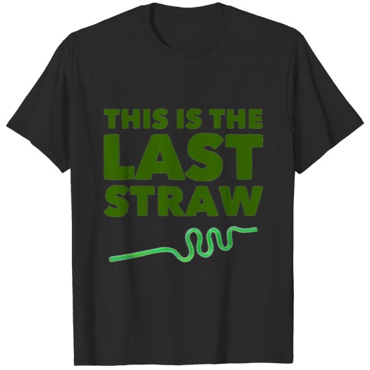 Discover IMG 3034 This is the last straw protest shirt. tee T-shirt