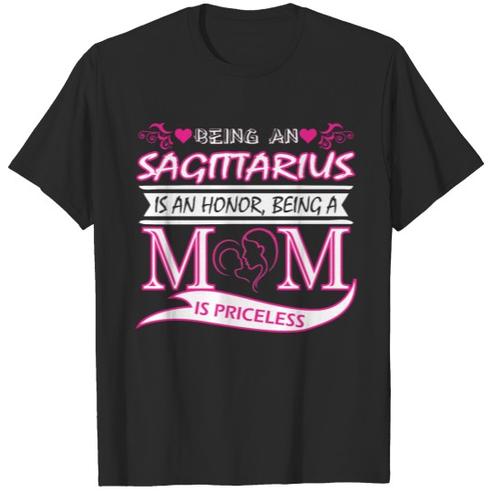 Being Sagittarius Is Honor Being Mom Is Priceless T-shirt