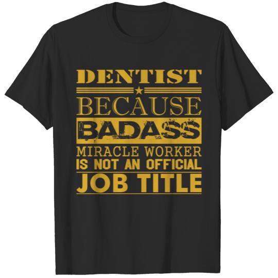 Discover Dentist Because Miracle Worker Not Job Title T-shirt