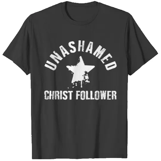 Unashamed Christ Follower T-shirt