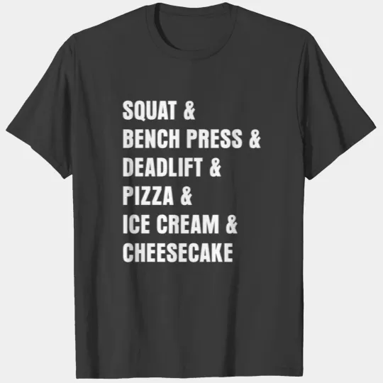 Squat Deadlift Pizza Ice Cream Cheese Cake T-Shirt T-shirt