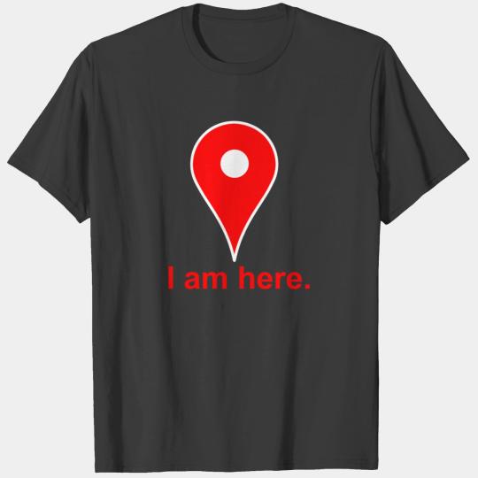 Am Here Internet Google Maps.png T-shirt