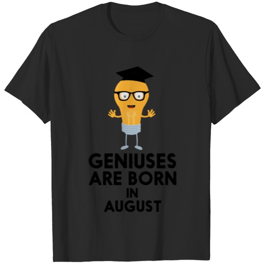 Discover Geniuses are born in AUGUST Sq572 T-shirt