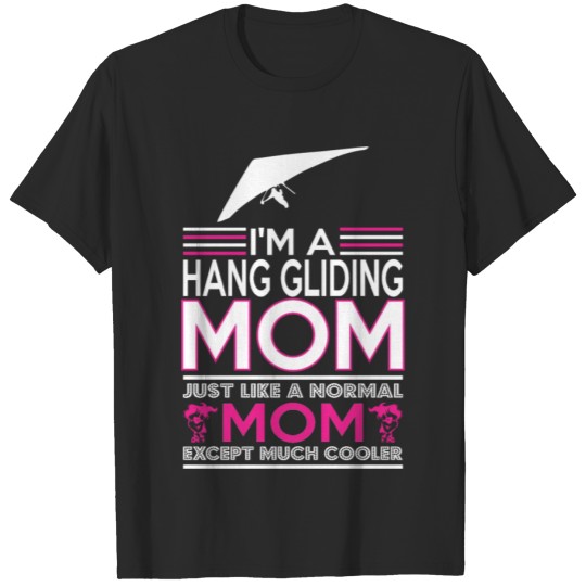Discover Im Hang Gliding Mom Like Normal Mom Except Cooler T-shirt
