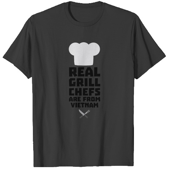 Real Grill Chefs are from Vietnam S4v51 T-shirt