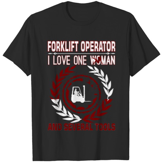 Discover Forklift Operator I Love One Woman Several Tools T-shirt