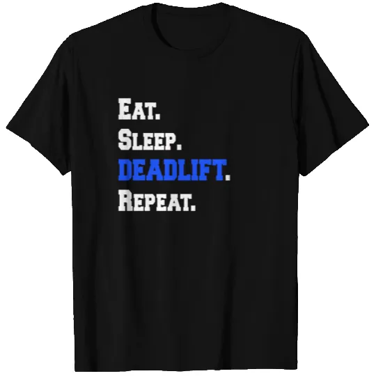 Eat Sleep Deadlift Repeat Workout Gym Exercise Tee T-shirt