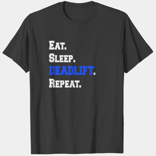 Eat Sleep Deadlift Repeat Workout Gym Exercise Tee T-shirt