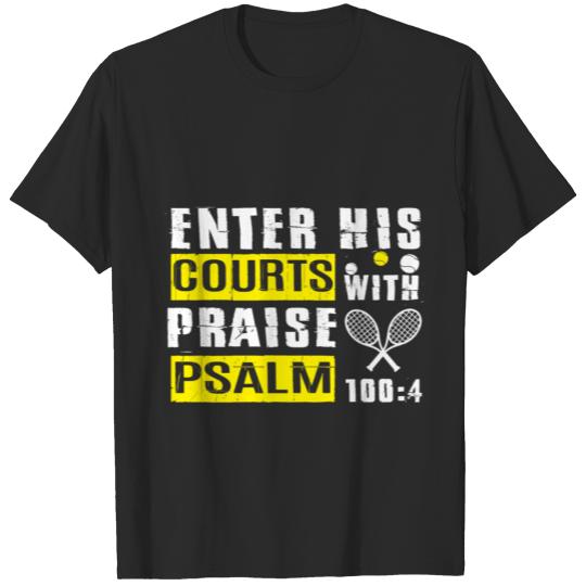 Discover Enter His Courts With Praise Psalm T Shirt T-shirt