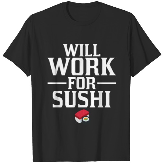 Discover Will Work for Sushi Chinese Food T-Shirt T-shirt