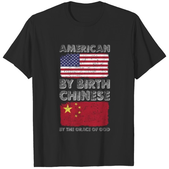Discover American by Birth Chinese by Grace of God Heritage T-shirt