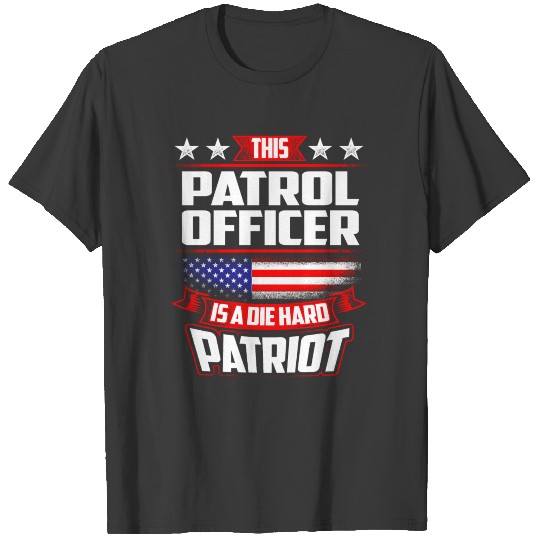 4th Of July Patrol Officer Die Hard Patriot Shirt T-shirt