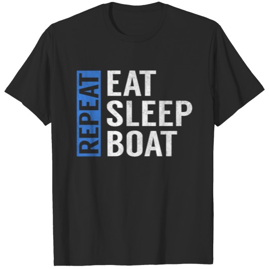 Eat Sleep Boat Repeat Funny Sailing Boating Gift T-shirt