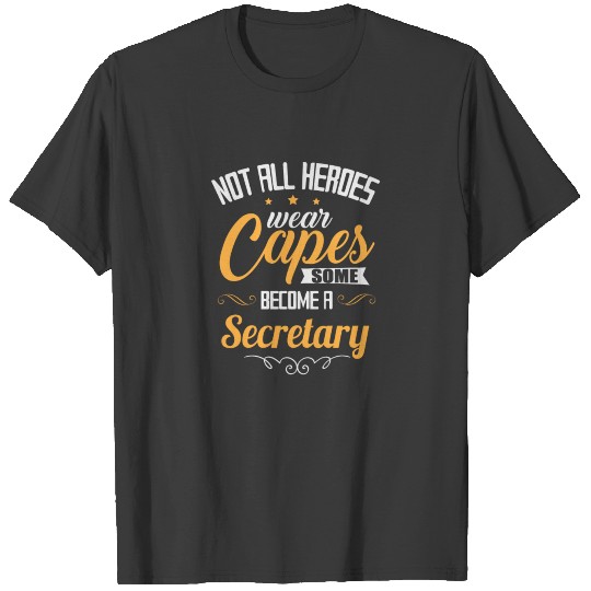 Secretary Not All Heroes Wear Capes T-shirt