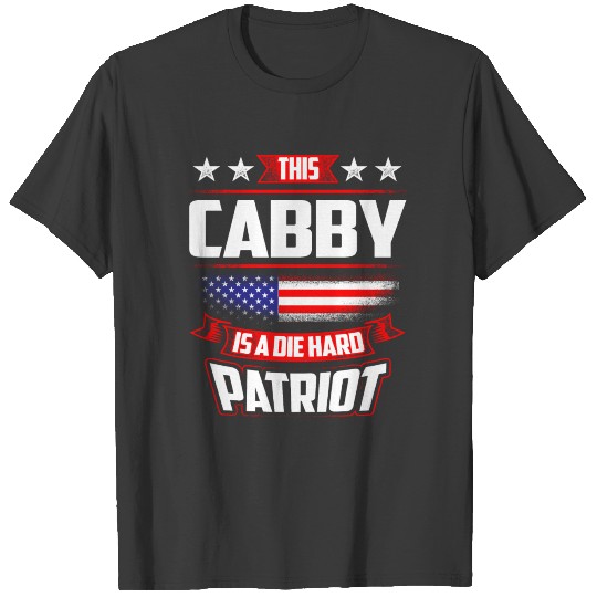 4th Of July - Die Hard Patriot Cabby Gift T-shirt