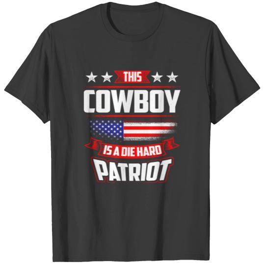 4th Of July - Die Hard Patriot Cowboy Gift T-shirt