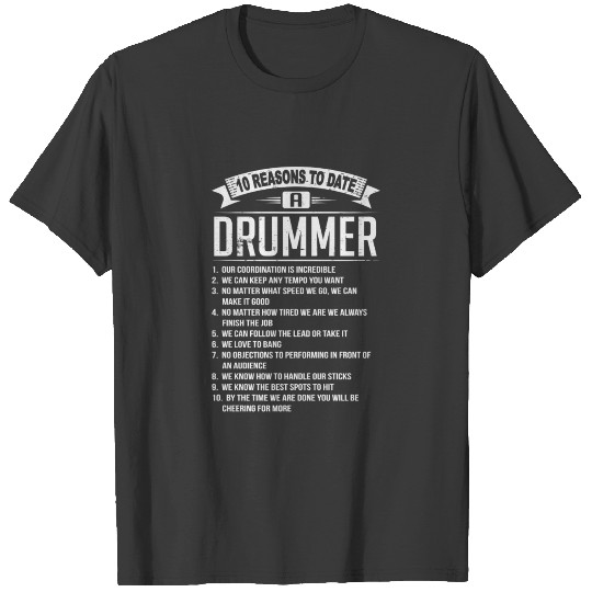 10 Reasons To Date a Drummer T-shirt