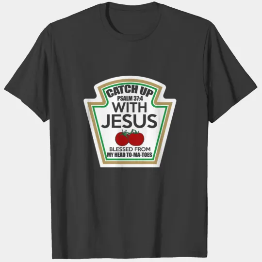 Catch up with Jesus T-shirt
