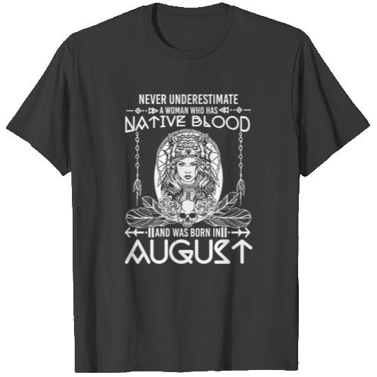 Native american - Native Blood Was Born In Augus T-shirt