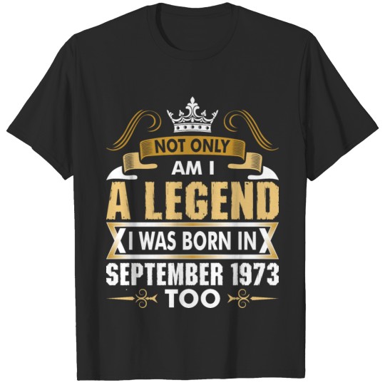 Discover Not Only Am I A Legend I Was Born In September 197 T-shirt