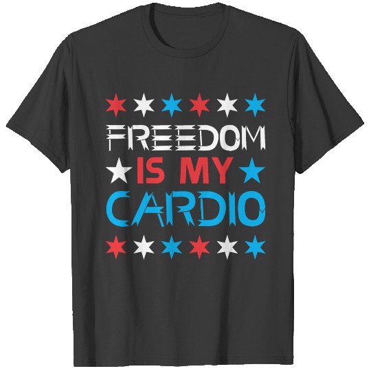 Freedom Is My Cardio Happy 4th July T-shirt