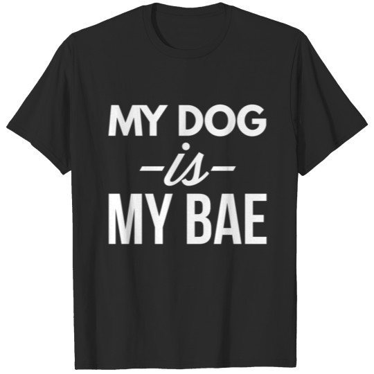 Discover My dog is my bae T-shirt