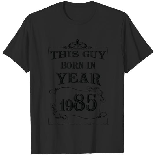 Discover this guy born in year 1985 black T-shirt