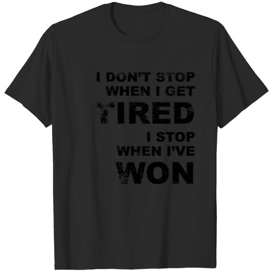 Discover I Stop When I've Won T-shirt