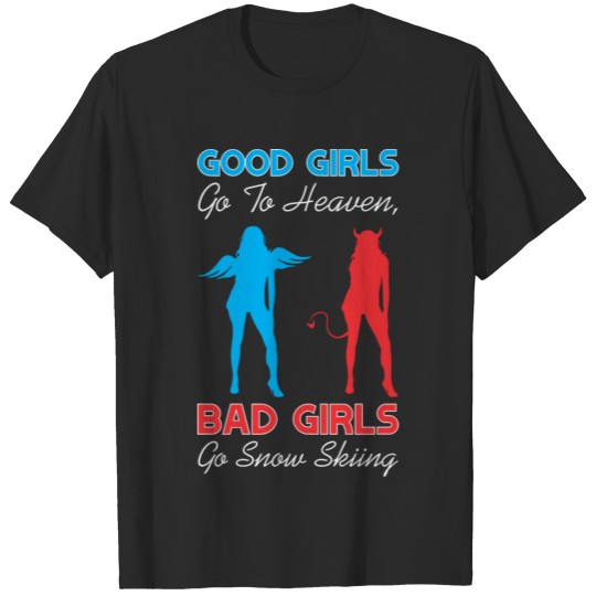 Discover Good Girls Go To Heaven Bad Girls Go Snow Skiing T-shirt